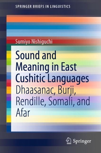 Бумажная книга «Sound and Meaning in East Cushitic Languages: Dhaasanac, Burji, Rendille, Somali, and Afar», автор Сумиё Нисигути - фото №1
