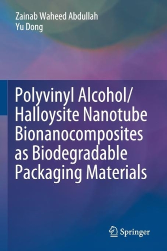 Бумажная книга «Polyvinyl Alcohol/Halloysite Nanotube Bionanocomposites as Biodegradable Packaging Materials», авторов Юй Дун, Зайнаб Вахид Абдулла - фото №1