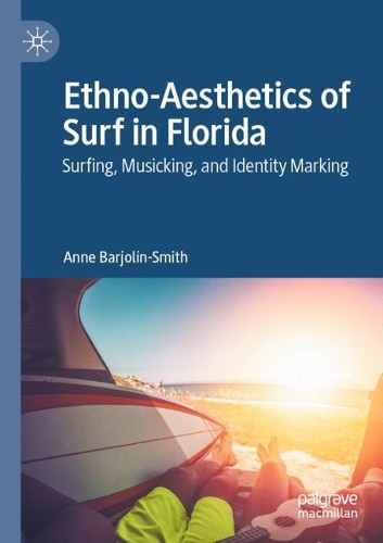 Бумажная книга «Ethno-Aesthetics of Surf in Florida: Surfing, Musicking, and Identity Marking», автор Энн Барджолин-Смит - фото №1