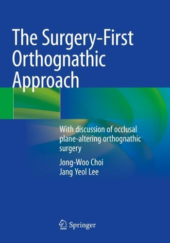 Паперова книга «The Surgery-First Orthognathic Approach: With discussion of occlusal plane-altering orthognathic surgery», авторів Чан Йоль Лі, Чон Ву Чой - фото №1