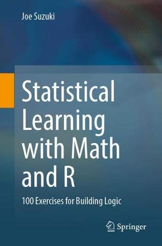 Бумажная книга «Statistical Learning with Math and R: 100 Exercises for Building Logic», автор Джо Судзуки - фото №1
