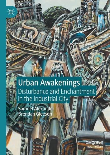 Бумажная книга «Urban Awakenings: Disturbance and Enchantment in the Industrial City», авторов Брендан Глисон, Сэмюэл Александр - фото №1