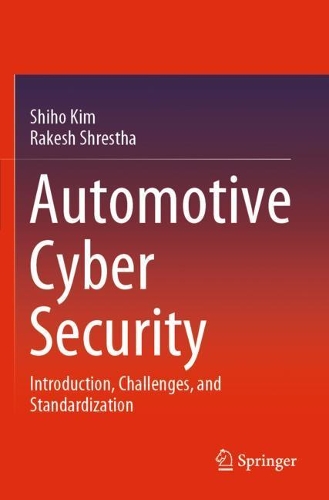 [object Object] «Automotive Cyber Security: Introduction, Challenges, and Standardization», авторів Ракеш Шрестха, Шихо Кім - фото №1