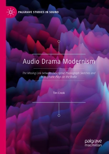 Бумажная книга «Audio Drama Modernism: The Missing Link between Descriptive Phonograph Sketches and Microphone Plays on the Radio», автор Тим Крук - фото №1