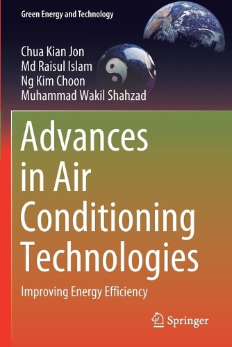 Бумажная книга «Advances in Air Conditioning Technologies : Improving Energy Efficiency», авторов Чуа Киан Джон, Райсул Ислам, Мухаммад Вакиль Шахзад, Нг Ким Чун - фото №1