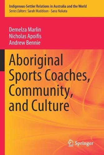Бумажная книга «Aboriginal Sports Coaches, Community, and Culture», авторов Эндрю Бенни, Демельза Марлин, Николас Апойфис - фото №1