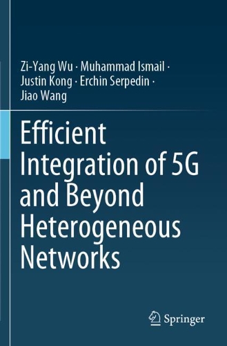 [object Object] «Efficient Integration of 5G and Beyond Heterogeneous Networks», авторів Ерчін Серпедін, Цзяо Ван, Джастін Конг, Мухаммад Ісмаїл, Зі-Ян Ву - фото №1