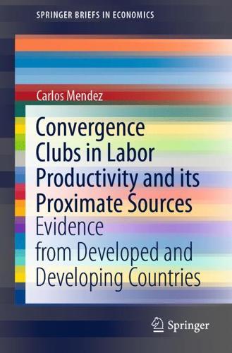 [object Object] «Convergence Clubs in Labor Productivity and its Proximate Sources: Evidence from Developed and Developing Countries», автор Карлос Мендес - фото №1