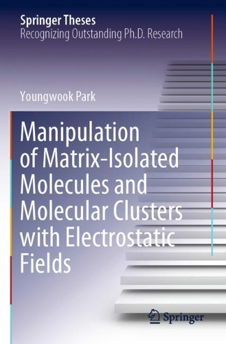 [object Object] «Manipulation of Matrix-Isolated Molecules and Molecular Clusters with Electrostatic Fields», автор Янгвук Парк - фото №1