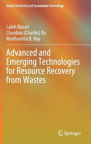 Бумажная книга «Advanced and Emerging Technologies for Resource Recovery from Wastes», авторов Чуньбао (Чарльз) Сюй, Лалех Назари, Мадхумита Б. Рэй - фото №1