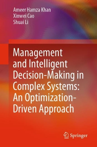 Паперова книга «Management and Intelligent Decision-Making in Complex Systems: An Optimization-Driven Approach», авторів Амір Хамза Хан, Шуай Лі, Сінвей Цао - фото №1