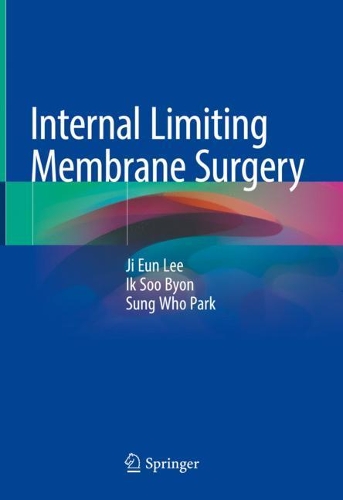 Бумажная книга «Internal Limiting Membrane Surgery», авторов Ик Су Бён, Чжи Ын Ли, Сунг Ху Пак - фото №1