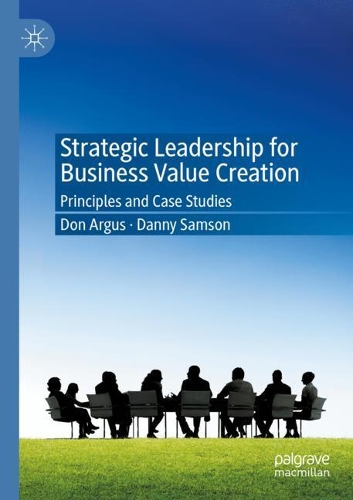 Бумажная книга «Strategic Leadership for Business Value Creation: Principles and Case Studies», авторов Дэнни Самсон, Дон Аргус - фото №1