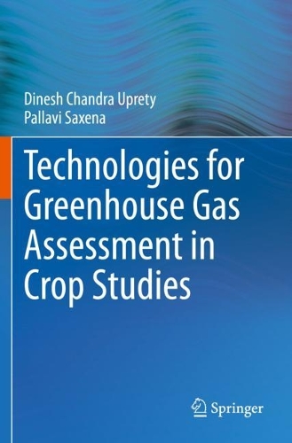 Паперова книга «Technologies for Green House Gas Assessment in Crop Studies», авторів Дінеш Чандра Упреті, Паллаві Саксена - фото №1