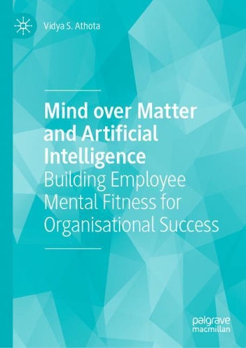 Бумажная книга «Mind over Matter and Artificial Intelligence: Building Employee Mental Fitness for Organisational Success», автор Видья С. Атхота - фото №1