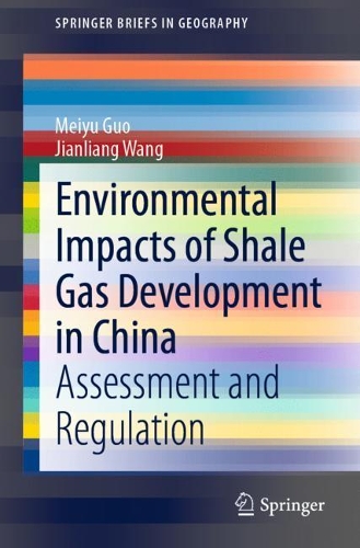 Бумажная книга «Environmental Impacts of Shale Gas Development in China: Assessment and Regulation», авторов Цзяньлян Ван, Мэйюй Го - фото №1