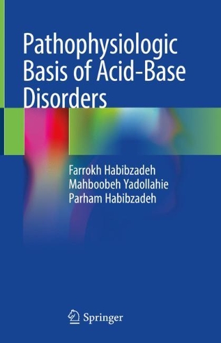 Бумажная книга «Pathophysiologic Basis of Acid-Base Disorders», авторов Фаррох Хабибзаде, Махбубех Ядоллахи, Пархам Хабибзаде - фото №1