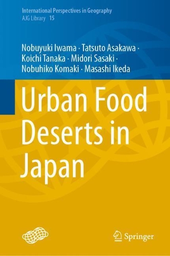 Паперова книга «Urban Food Deserts in Japan», авторів Коічі Танака, Масаші Ікеда, Мідорі Сасакі, Нобухіко Комакі, Нобуюкі Івама, Тацуто Асакава - фото №1