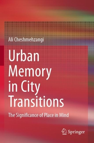 Бумажная книга «Urban Memory in City Transitions: The Significance of Place in Mind», автор Али Чешмехзанги - фото №1