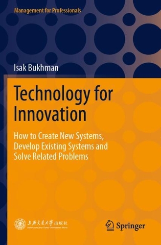 Бумажная книга «Technology for Innovation: How to Create New Systems, Develop Existing Systems and Solve Related Problems», автор Исак Бухман - фото №1
