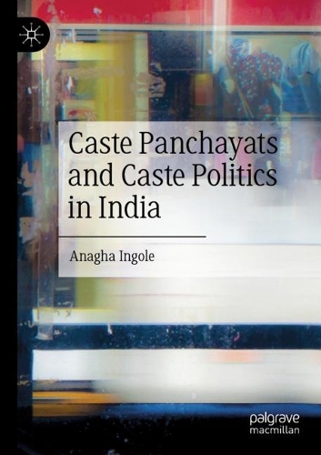 Бумажная книга «Caste Panchayats and Caste Politics in India», автор Анагха Инголе - фото №1