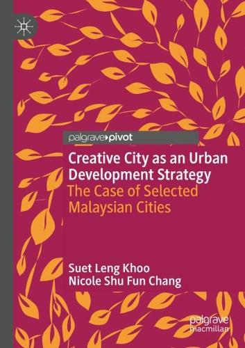 Бумажная книга «Creative City as an Urban Development Strategy: The Case of Selected Malaysian Cities», авторов Николь Шу Фун Чанг, Сует Ленг Кху - фото №1