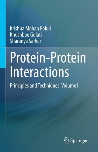 Паперова книга «Protein-Protein Interactions: Principles and Techniques: Volume I», авторів Хушбу Гулаті, Крішна Мохан Полурі, Шараня Саркар - фото №1