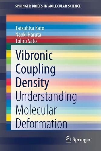 [object Object] «Vibronic Coupling Density: Understanding Molecular Deformation», авторов Наоки Харута, Тацухиса Като, Тору Сато - фото №1