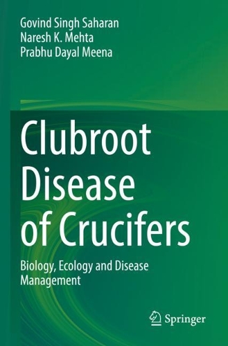 Бумажная книга «Clubroot Disease of Crucifers: Biology, Ecology and Disease Management», авторов Говинд Сингх Сахаран, Нареш К. Мехта, Прабху Даял Мина - фото №1
