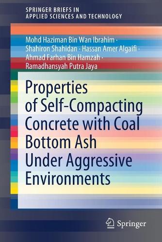 Бумажная книга «Properties of Self-Compacting Concrete with Coal Bottom Ash Under Aggressive Environments», авторов Ахмад Фархан бин Хамзах, Хасан Амер Альгайфи, Мохд Хазиман Бин Ван Ибрагим, Рамадхансия Путра Джая, Шахирон Шахидан - фото №1