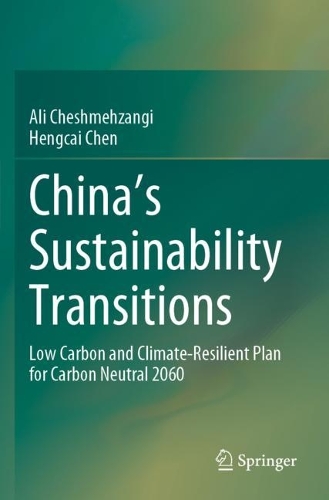 Бумажная книга «China's Sustainability Transitions: Low Carbon and Climate-Resilient Plan for Carbon Neutral 2060», авторов Али Чешмехзанги, Хенкай Чен - фото №1