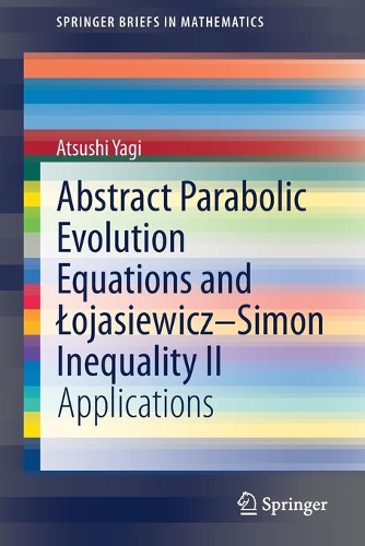 [object Object] «Abstract Parabolic Evolution Equations and Łojasiewicz–Simon Inequality II: Applications», автор Ацуші Яґі - фото №1