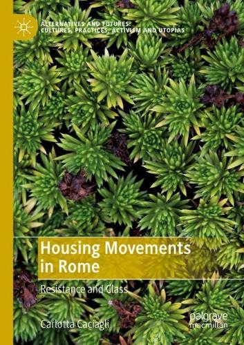 Бумажная книга «Housing Movements in Rome: Resistance and Class», автор Карлотта Качиагли - фото №1