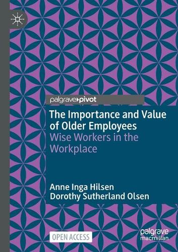 Паперова книга «The Importance and Value of Older Employees: Wise Workers in the Workplace», авторів Енн Інга Хільсен, Дороті Сазерленд Олсен - фото №1