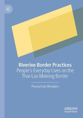 Бумажная книга «Riverine Border Practices: People's Everyday Lives on the Thai-Lao Mekong Border», автор Танахате Висайджорн - фото №1