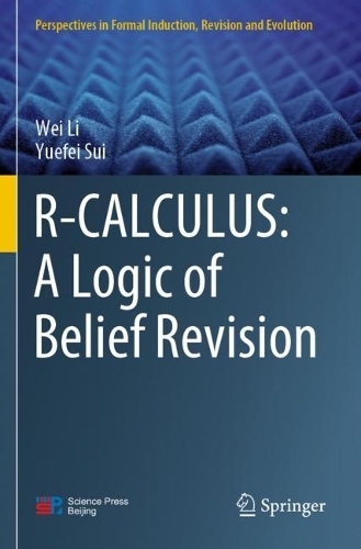 [object Object] «R-CALCULUS: A Logic of Belief Revision», автор Вей Лі - фото №1