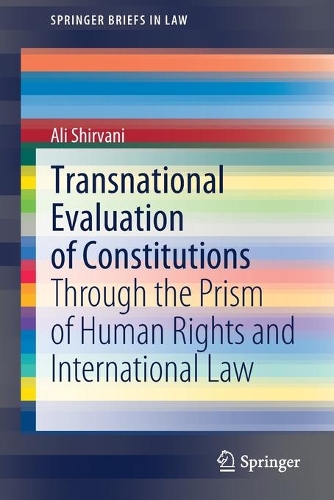 Бумажная книга «Transnational Evaluation of Constitutions: Through the Prism of Human Rights and International Law», автор Али Ширвани - фото №1