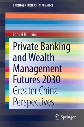 Бумажная книга «Private Banking and Wealth Management Futures 2030: Greater China Perspectives», автор Йорн Х. Бюринг - фото №1