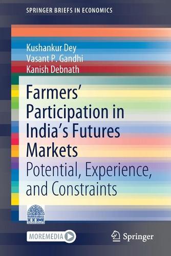Паперова книга «Farmers’ Participation in India’s Futures Markets: Potential, Experience, and Constraints», авторів Каніш Дебнатх, Кушанкур Дей, Васант П. Ганді - фото №1