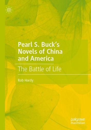 Бумажная книга «Pearl S. Buck’s Novels of China and America: The Battle of Life», автор Роб Харди - фото №1