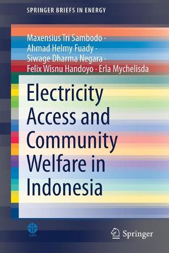 Бумажная книга «Electricity Access and Community Welfare in Indonesia», авторов Ахмад Хелми Фуади, Эрла Михелисда, Феликс Висну Хандойо, Максенсиус Три Самбодо, Сиваге Дхарма Негара - фото №1