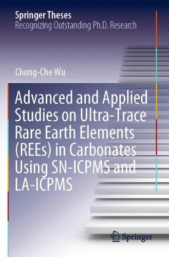 [object Object] «Advanced and Applied Studies on Ultra-Trace Rare Earth Elements (REEs) in Carbonates Using SN-ICPMS and LA-ICPMS», автор Чун-Че Ву - фото №1