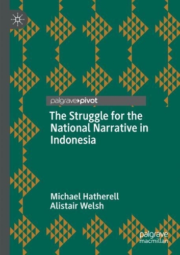 Бумажная книга «The Struggle for the National Narrative in Indonesia», авторов Алистер Уэлш, Майкл Хатерелл - фото №1