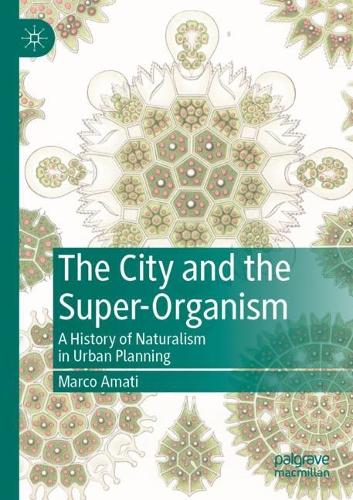 Бумажная книга «The City and the Super-Organism: A History of Naturalism in Urban Planning», автор Марко Амати - фото №1