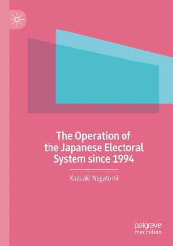 Бумажная книга «The Operation of the Japanese Electoral System since 1994», автор Казуаки Нагатоми - фото №1