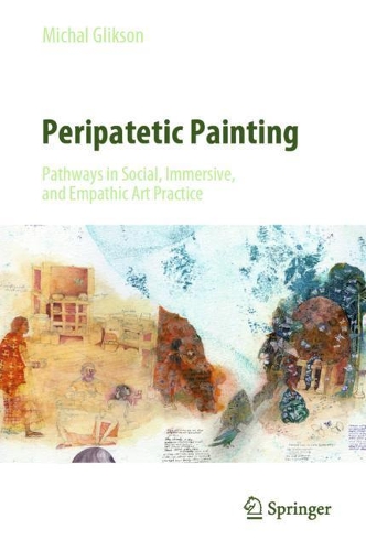 Паперова книга «Peripatetic Painting: Pathways in Social, Immersive, and Empathic Art Practice», автор Міхал Гліксон - фото №1