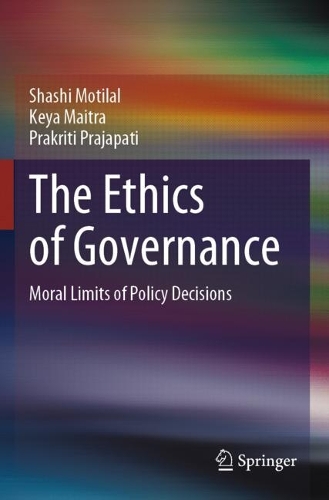 Бумажная книга «The Ethics of Governance: Moral Limits of Policy Decisions», авторов Кейа Майтра, Пракрити Праджапати, Шаши Мотилал - фото №1