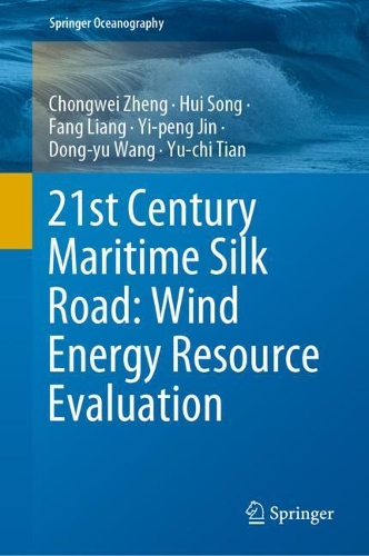 Паперова книга «21st Century Maritime Silk Road: Wind Energy Resource Evaluation», авторів Чонгвей Чжен, Донг-Ю Ван, Фан Лян, Хуей Сонг, І-пенг Цзінь, Ю-Чі Тянь - фото №1