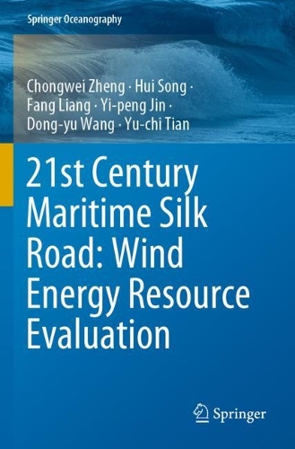 Паперова книга «21st Century Maritime Silk Road: Wind Energy Resource Evaluation», авторів Чонгвей Чжен, Донг-Ю Ван, Фан Лян, Хуей Сонг, І-пенг Цзінь, Ю-Чі Тянь - фото №1