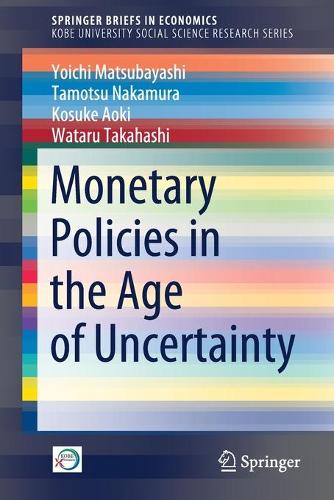 Бумажная книга «Monetary Policies in the Age of Uncertainty», авторов Косуке Аоки, Тамоцу Накамура, Ватару Такахаси, Йоичи Мацубаяси - фото №1